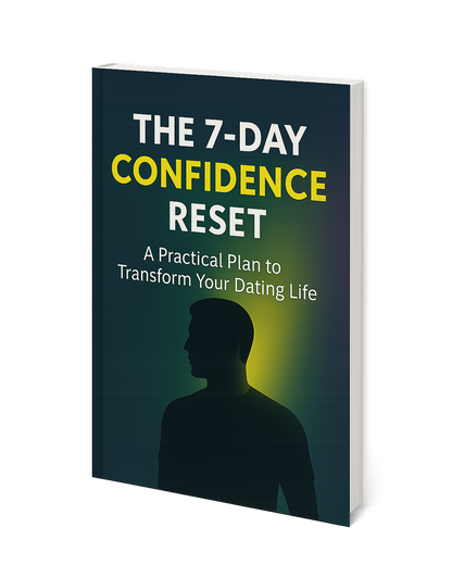 The 7-Day Confidence Reset: A Practical Plan to Transform Your Dating Life