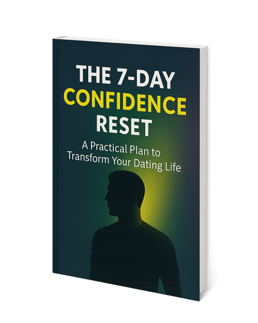 The 7-Day Confidence Reset: A Practical Plan to Transform Your Dating Life